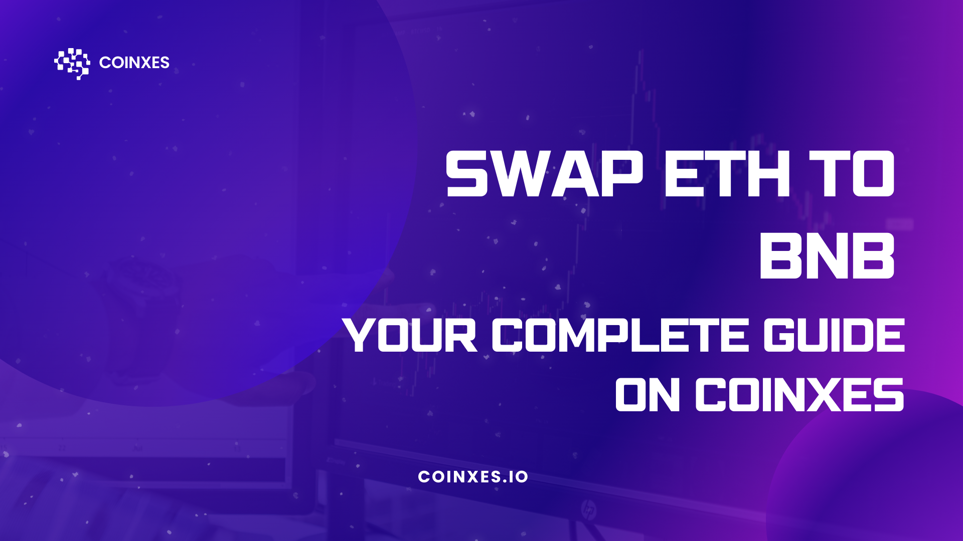 Swap ETH to BNB: Your Complete Guide on Coinxes