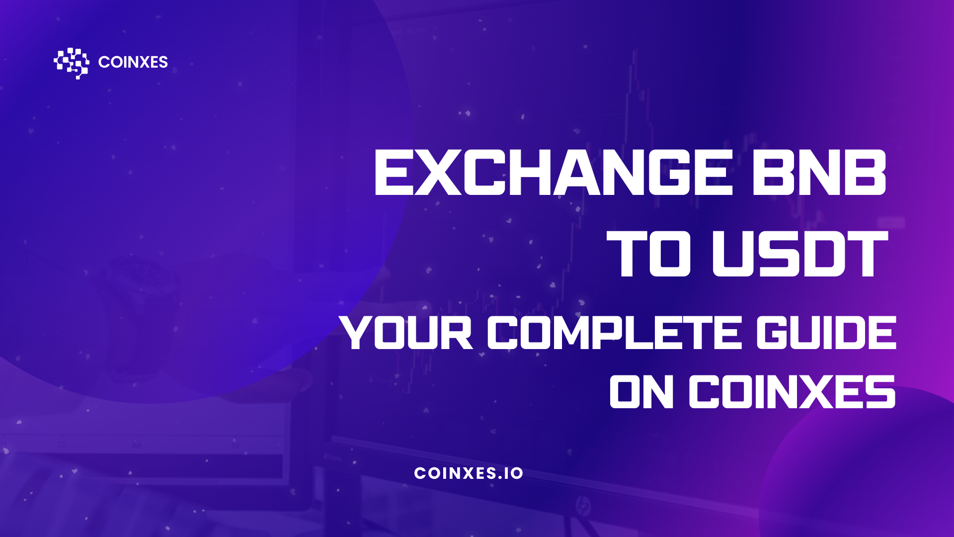 Exchange BNB to USDT: Your Complete Guide on Coinxes