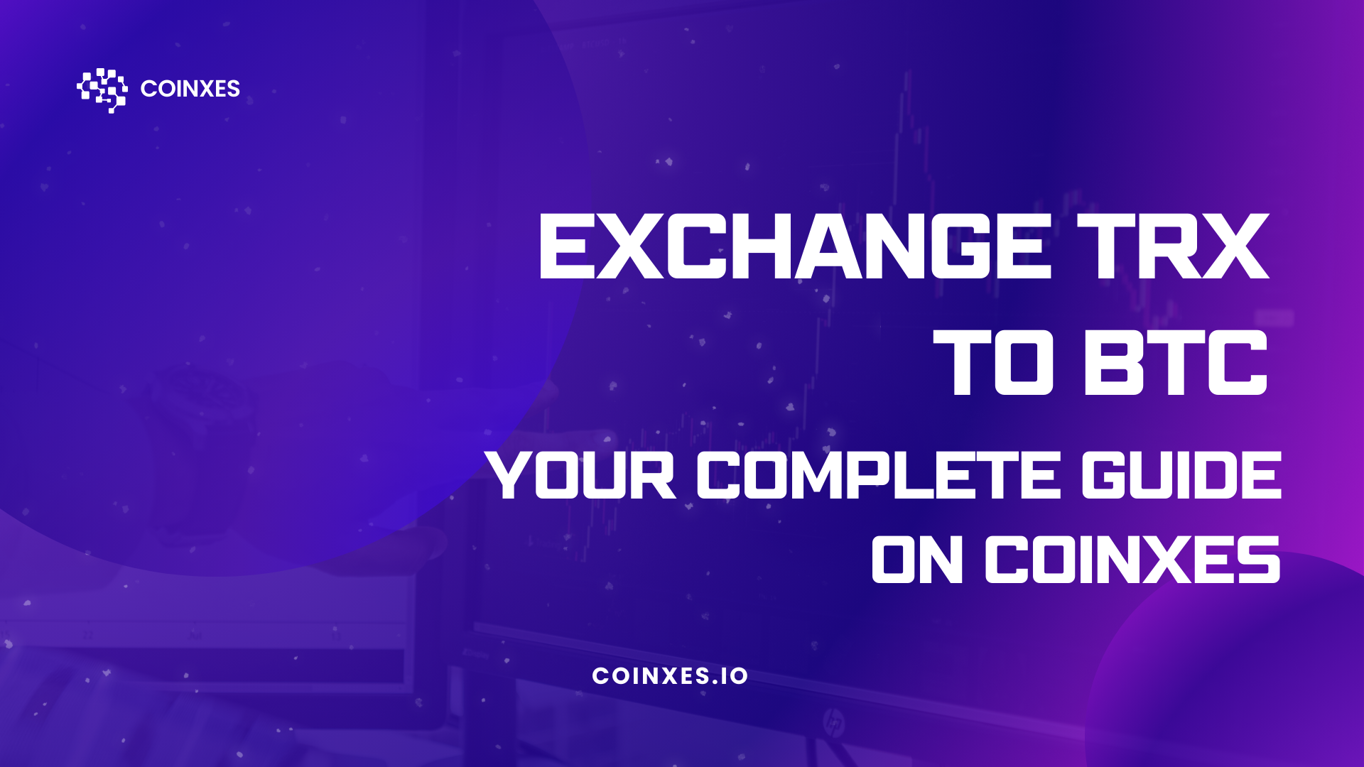 Exchange TRX to BTC: Your Complete Guide on Coinxes
