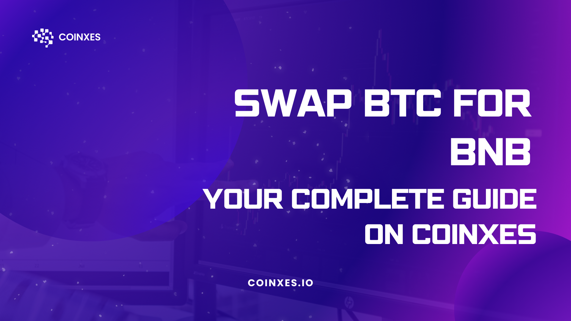 Swap BTC for BNB: Your Complete Guide on Coinxes
