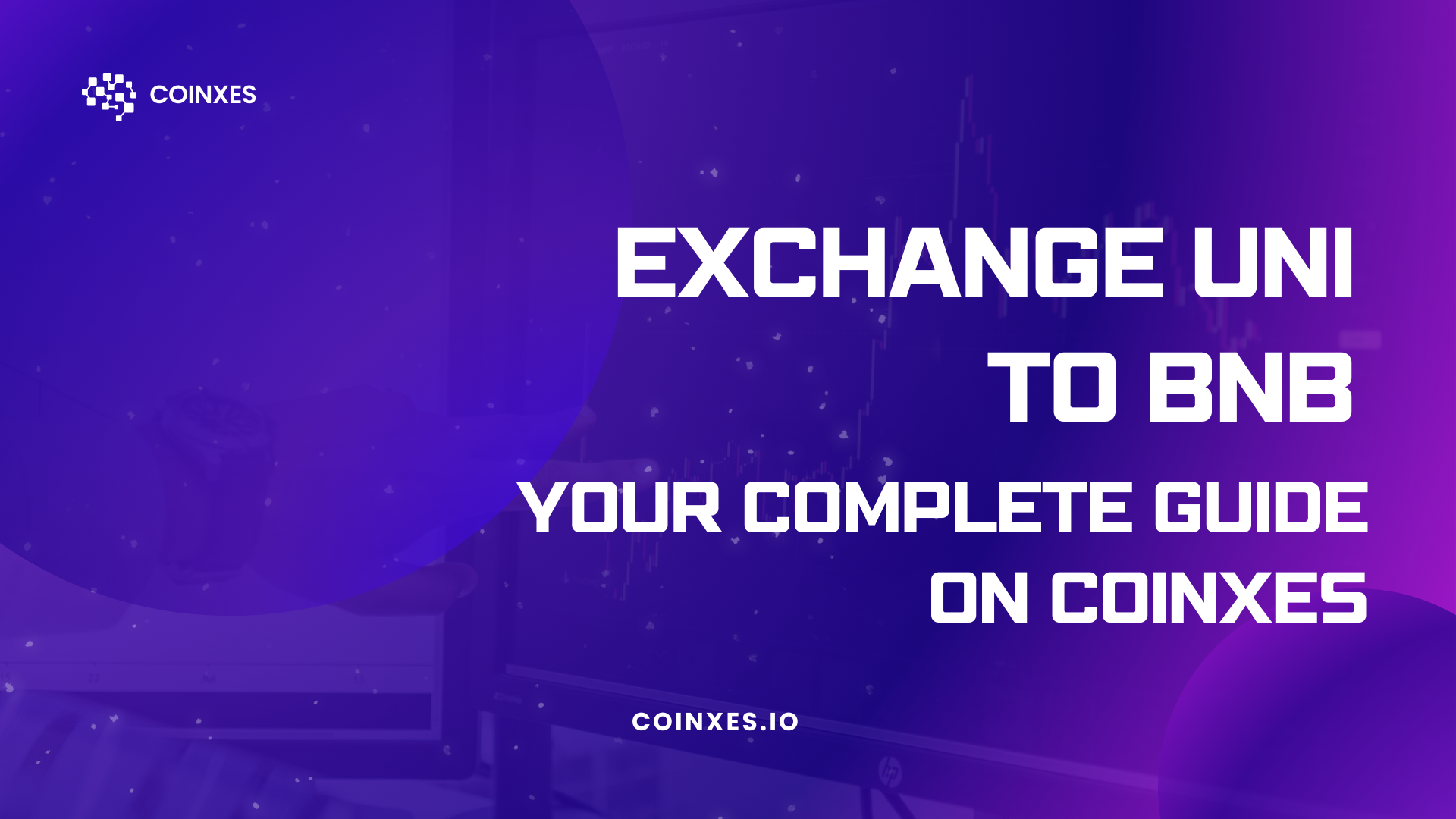 Exchange UNI to BNB: Your Complete Guide on Coinxes