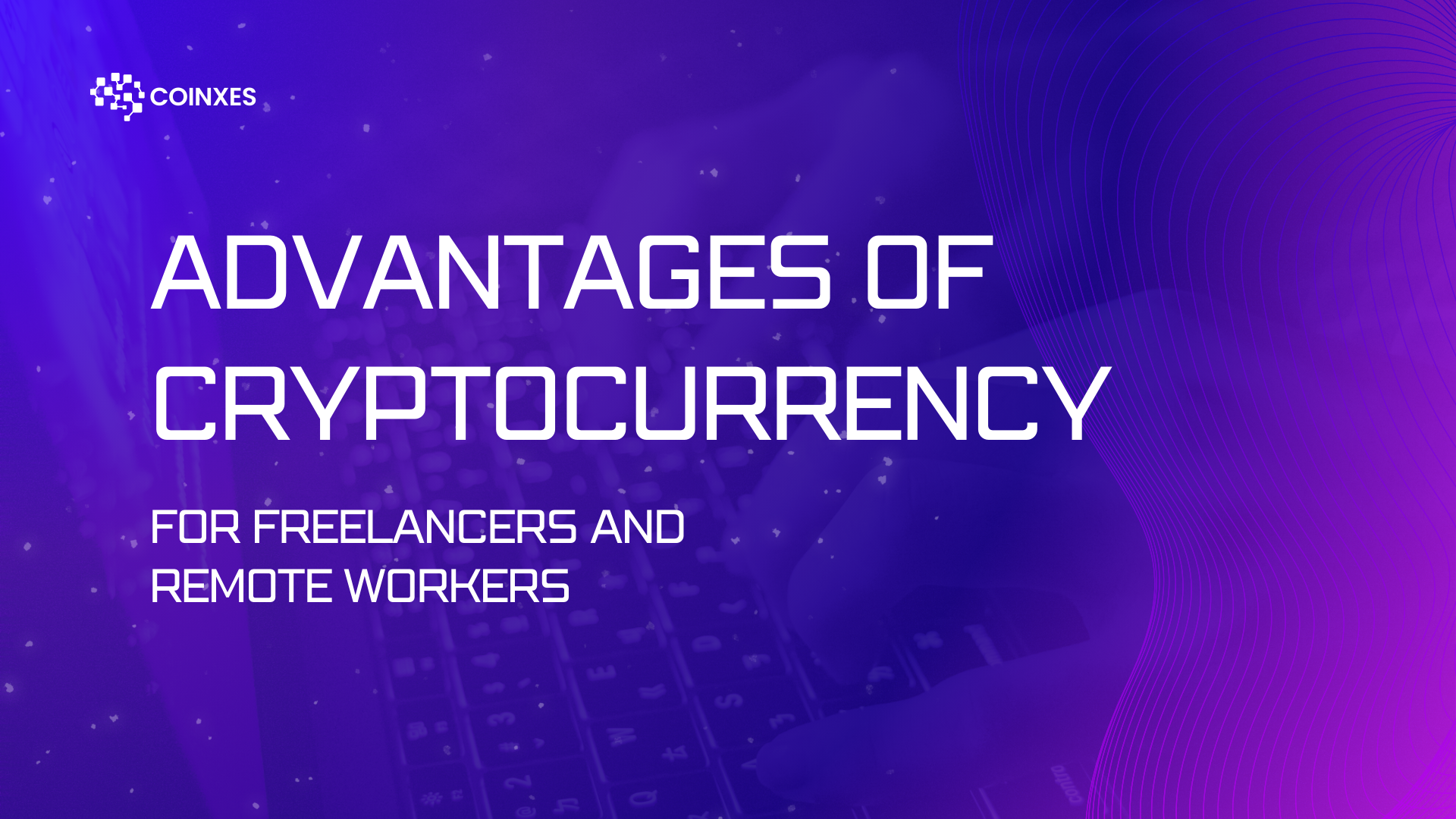 Advantages of Cryptocurrency for Freelancers and Remote Workers