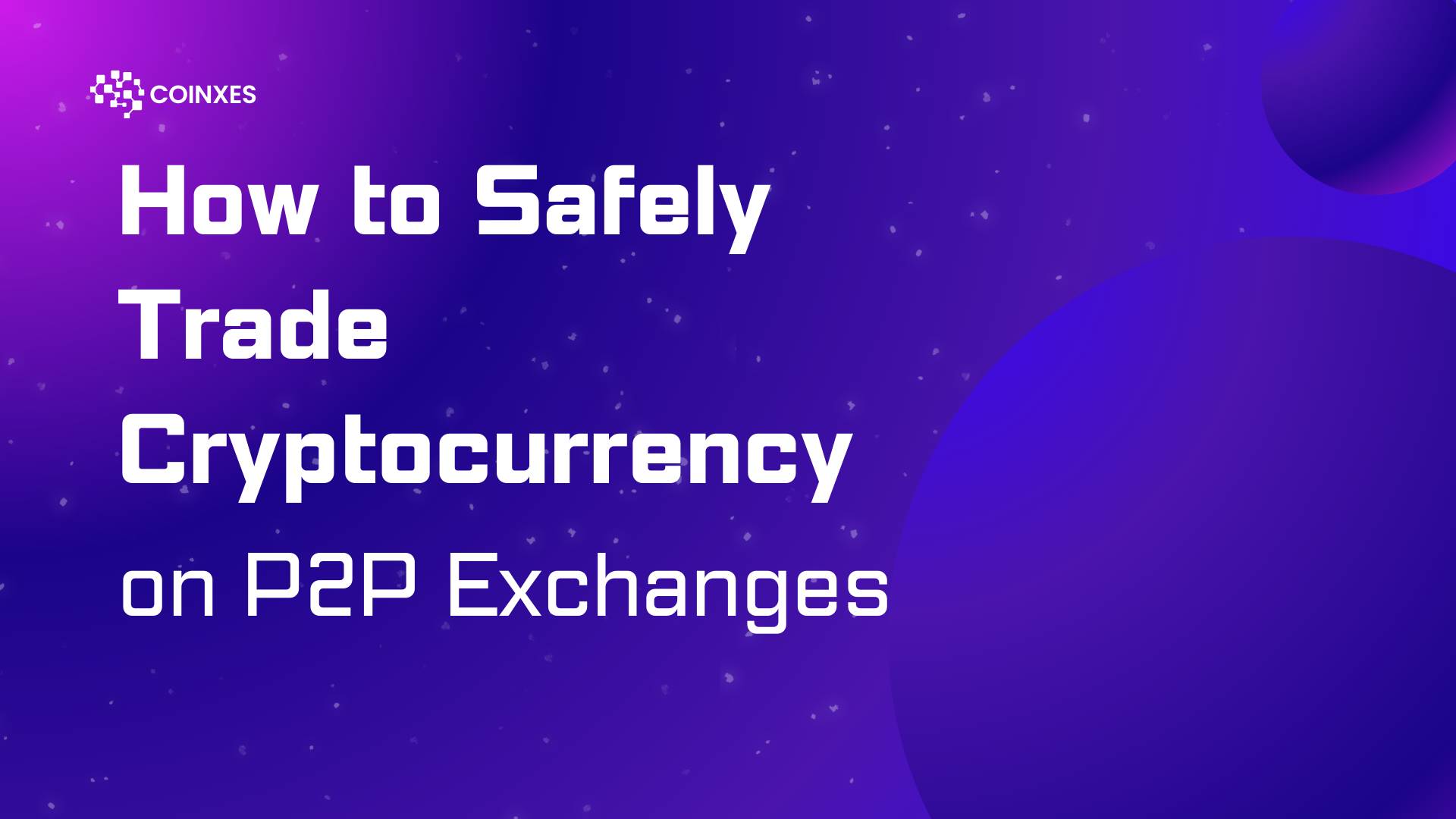 How to Safely Trade Cryptocurrency on P2P Exchanges