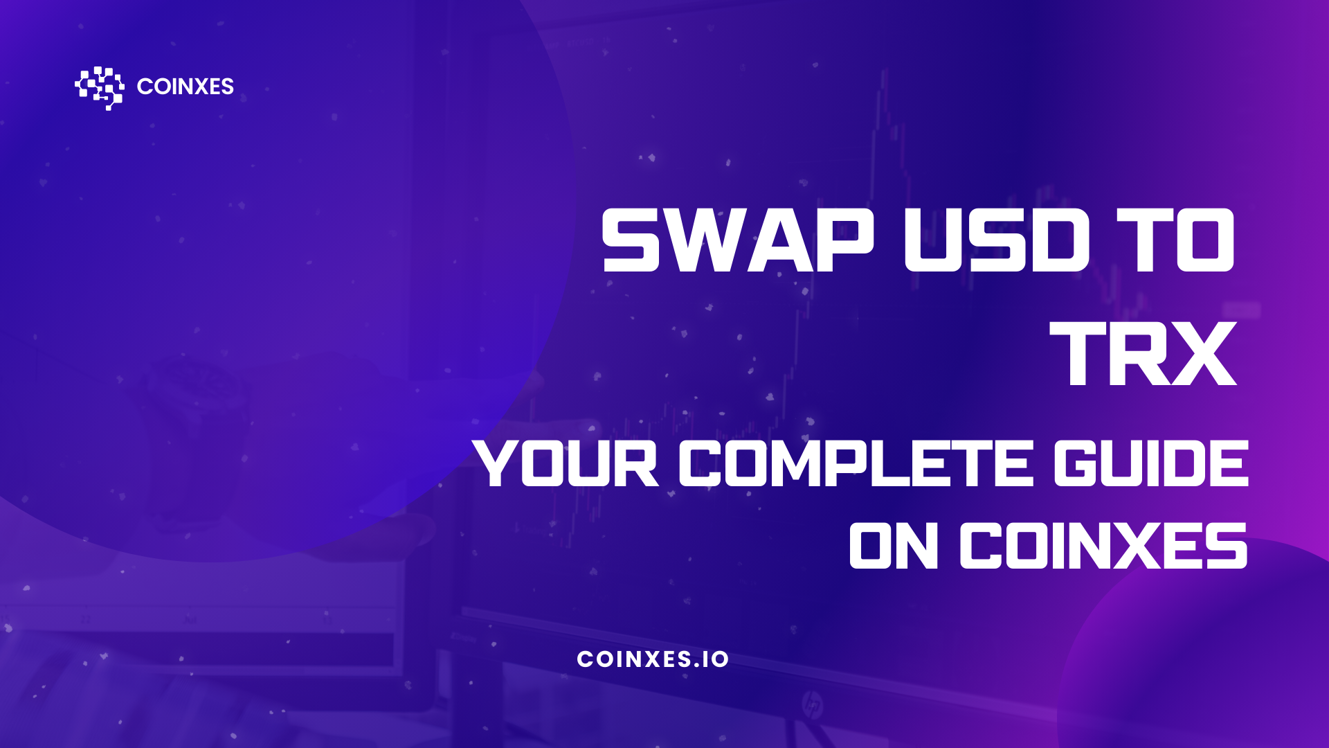 Swap USD to TRX: Your Complete Guide on Coinxes