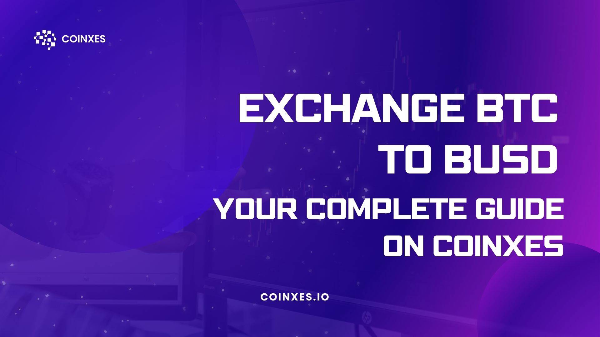 Exchange BTC to BUSD: Your Complete Guide on Coinxes