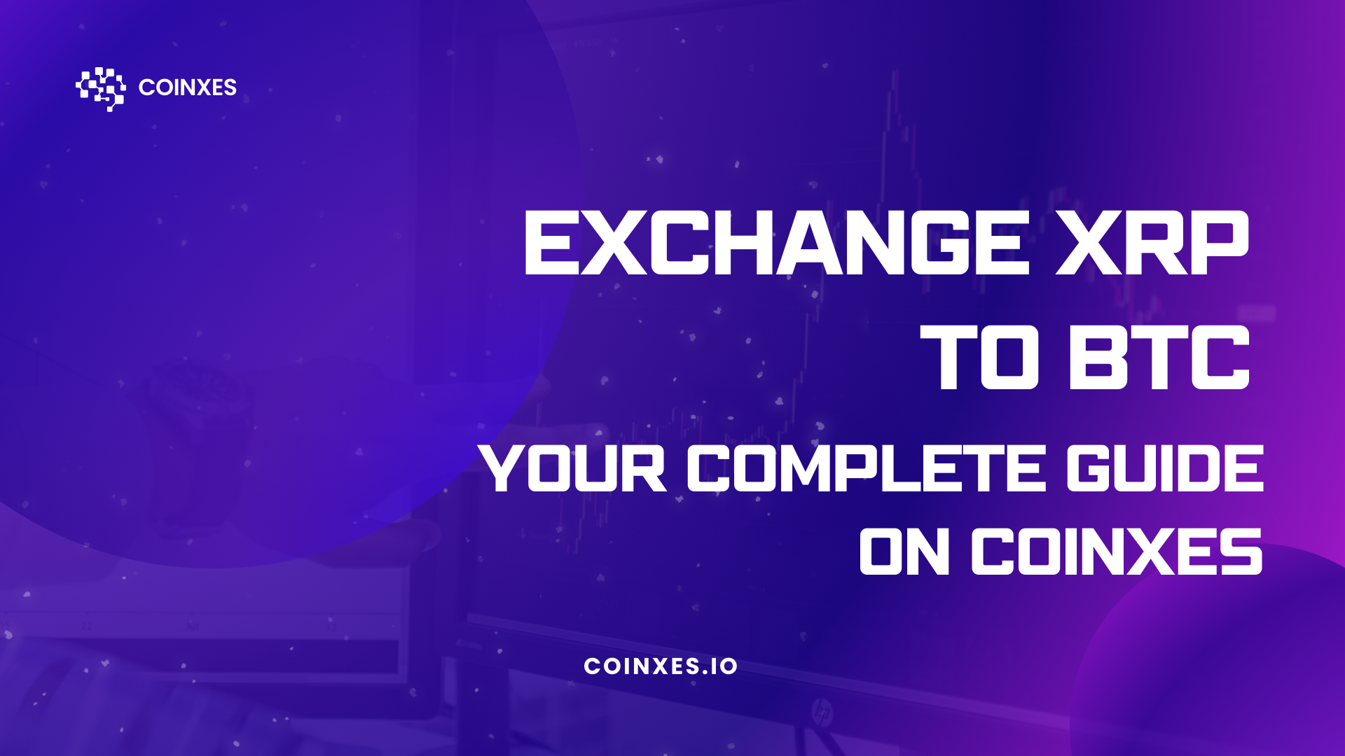 Exchange XRP to BTC: Your Complete Guide on Coinxes