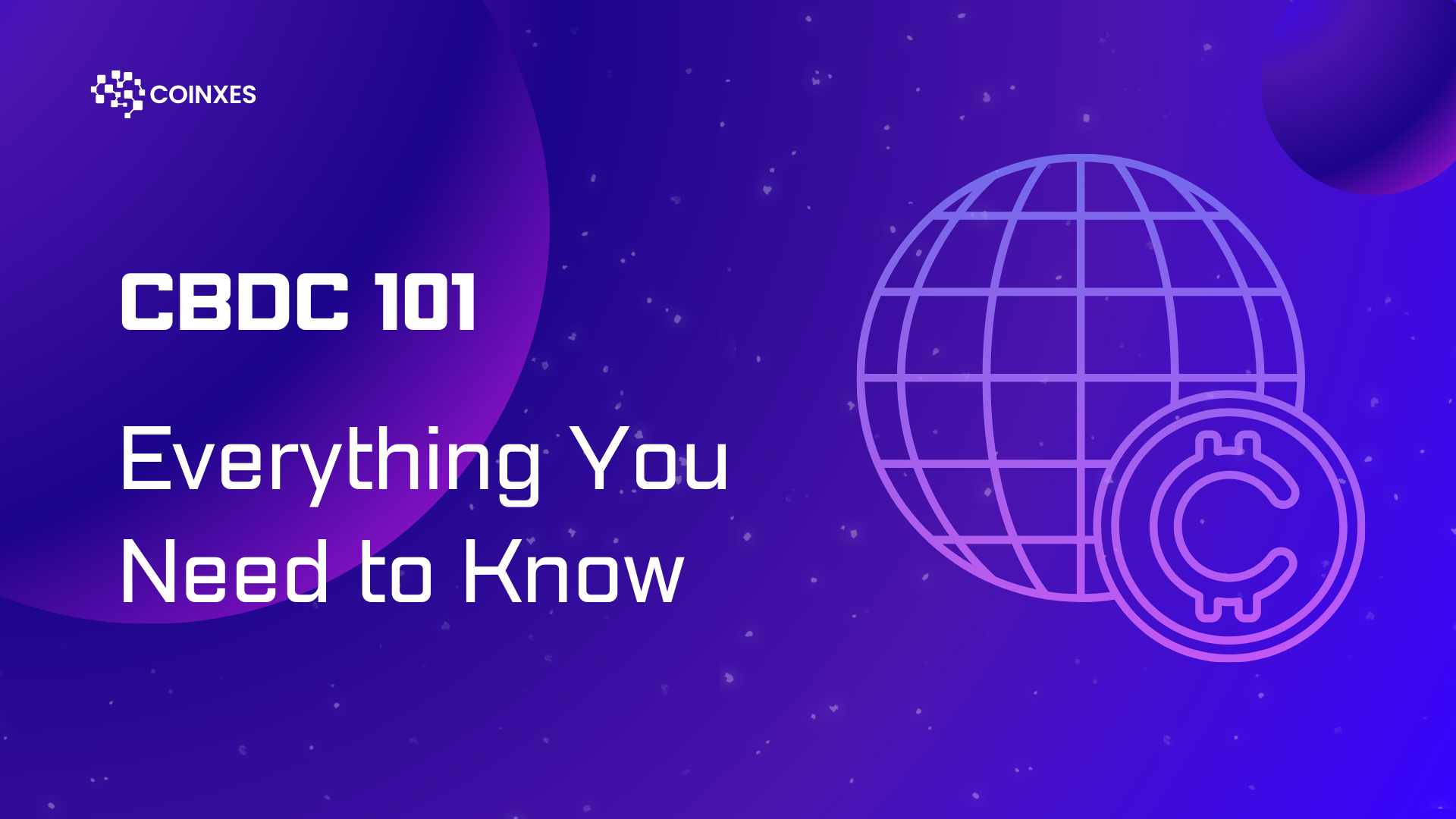 CBDC 101: Everything You Need to Know