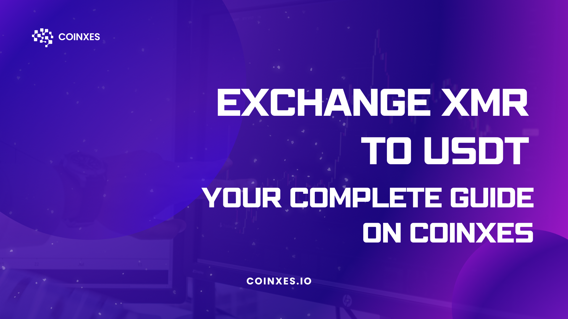 Exchange XMR to USDT: Your Complete Guide on Coinxes