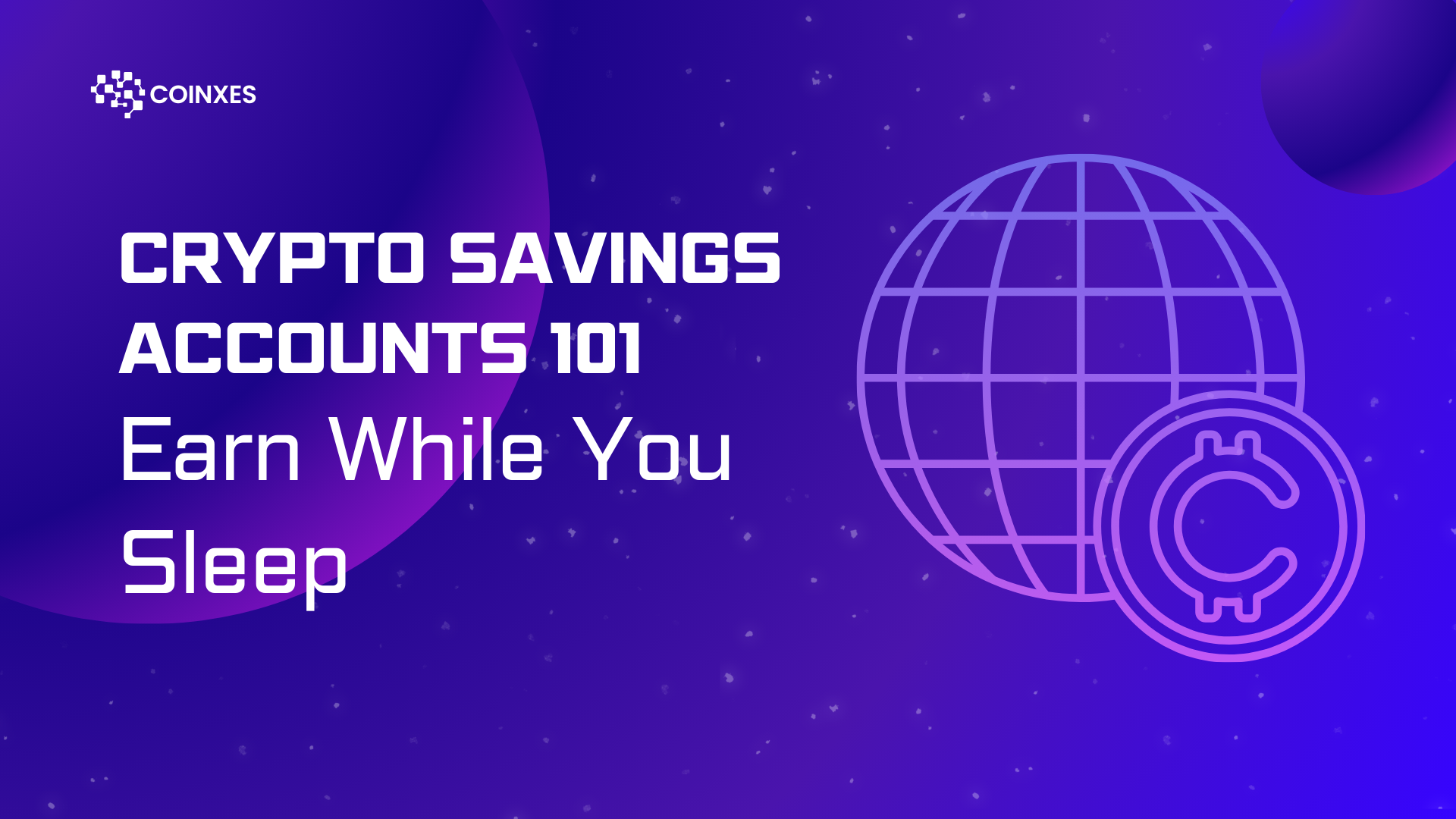 Crypto Savings Accounts 101: Earn While You Sleep