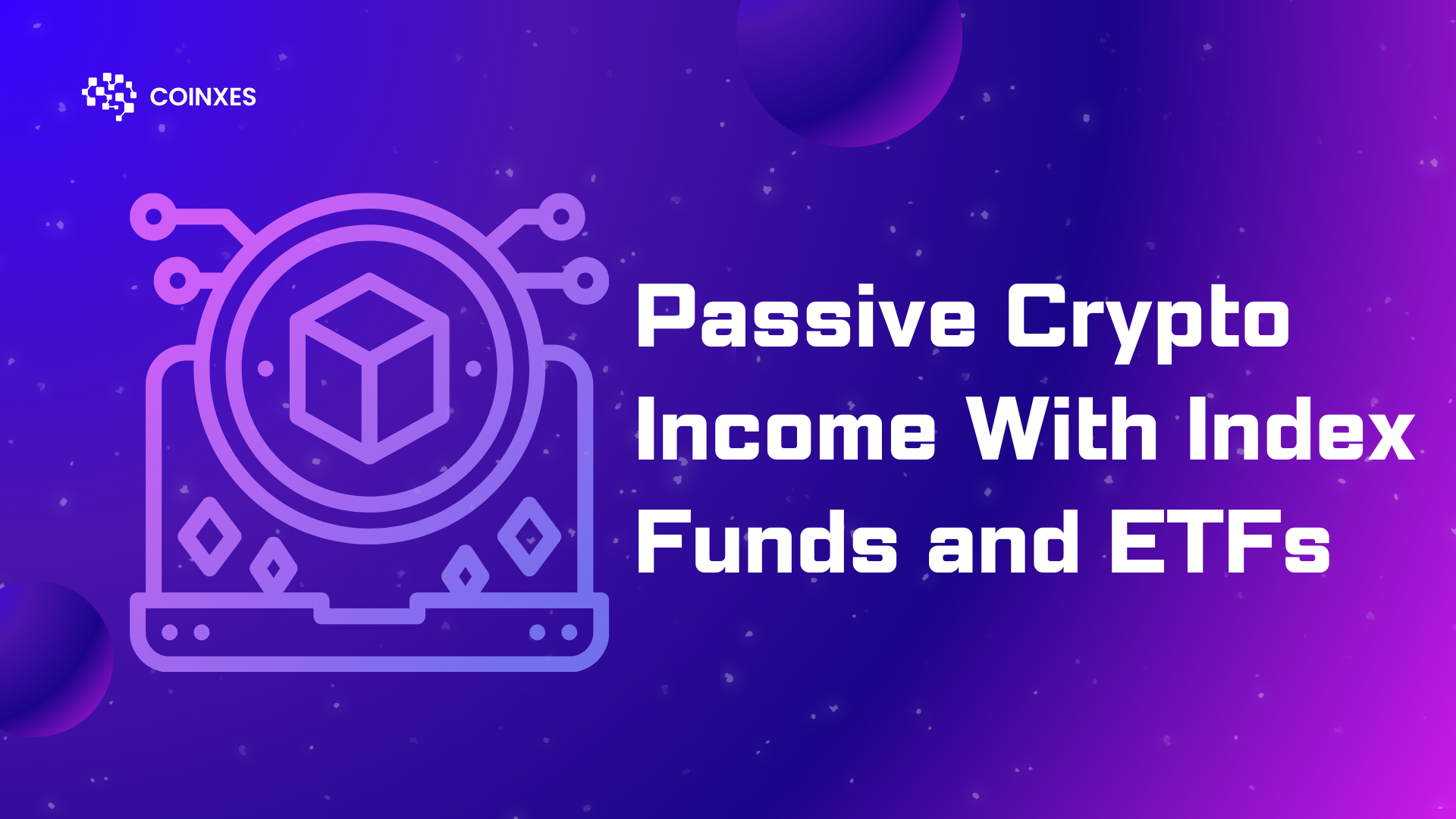 Passive Crypto Income With Index Funds & ETFs