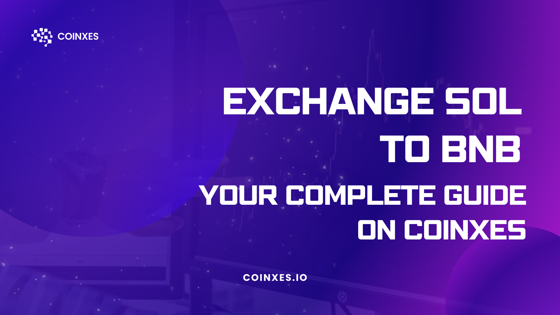 Exchange SOL to BNB: Your Complete Guide on Coinxes