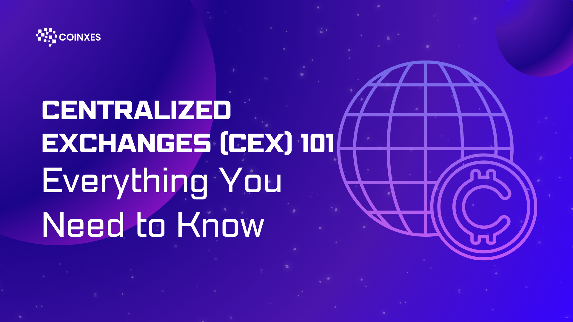Centralized Exchanges (CEX) 101: Everything You Need to Know