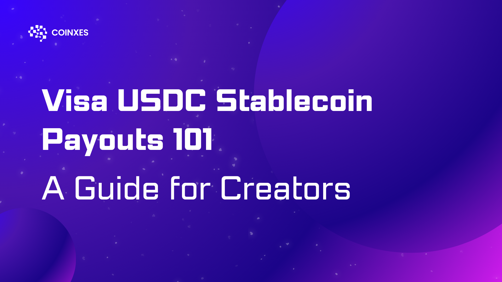 Visa USDC Stablecoin Payouts 101: A Guide for Creators