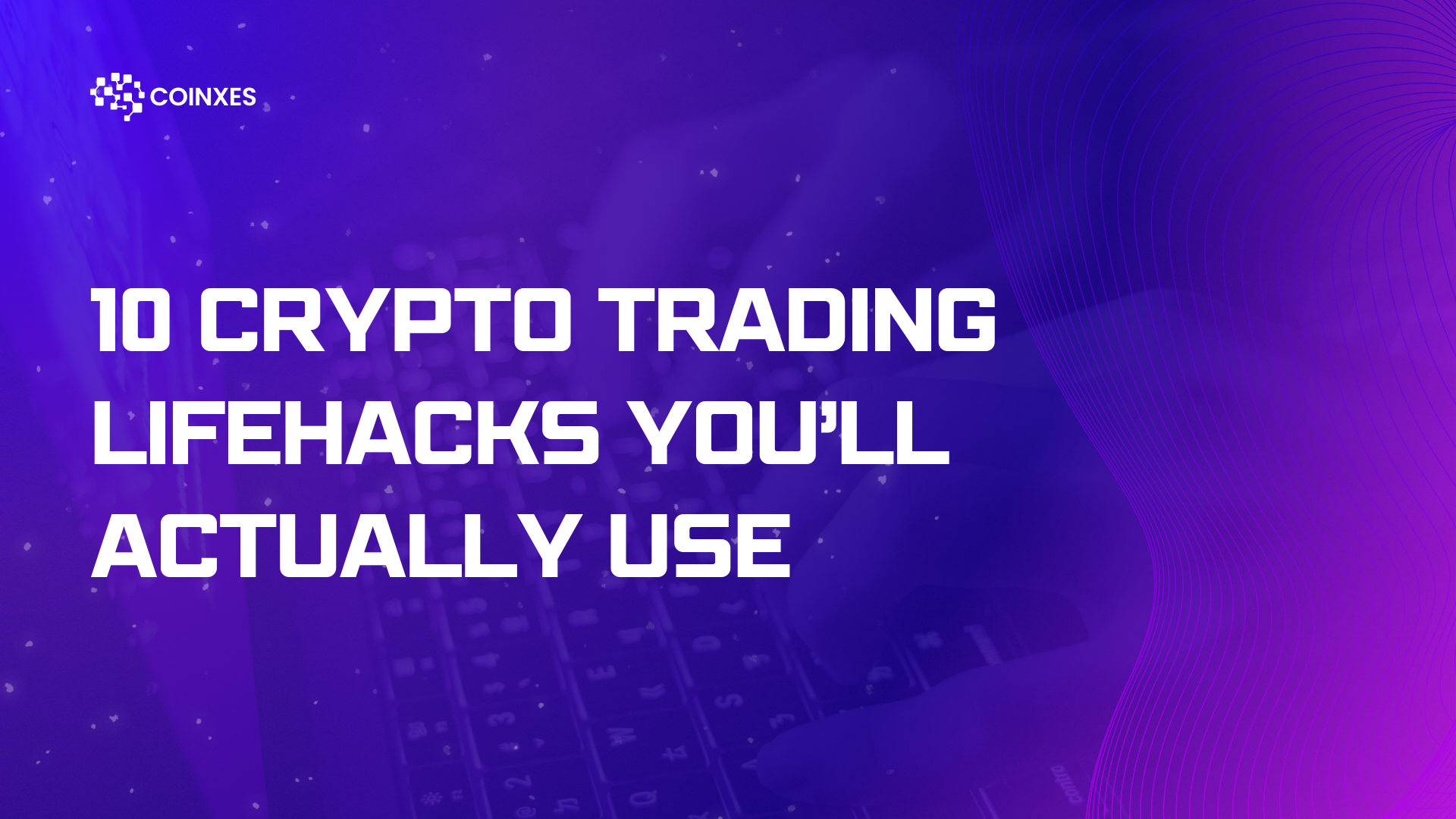 10 Crypto Trading Lifehacks You’ll Actually Use