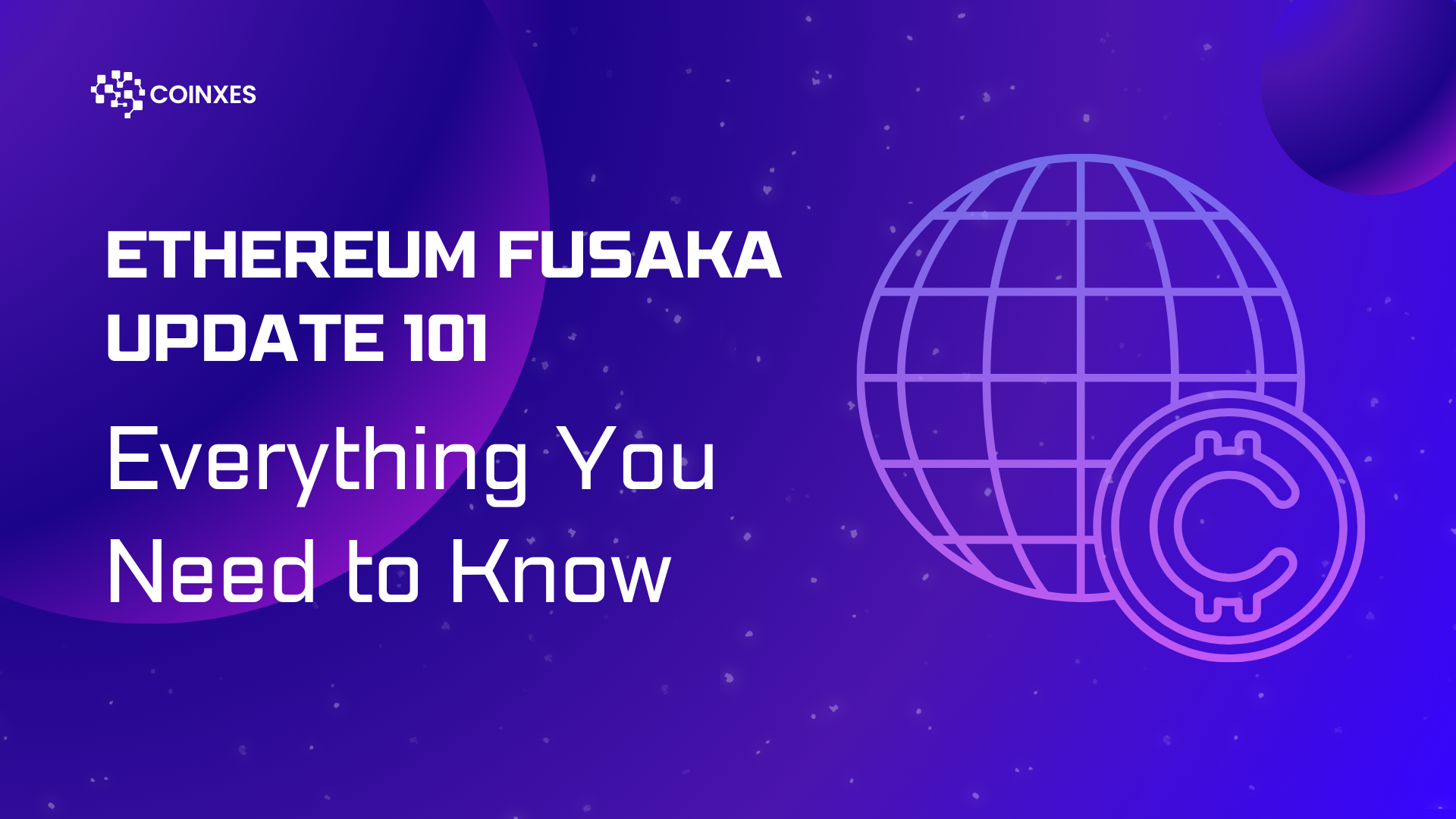 Ethereum Fusaka Update 101: Everything You Need to Know