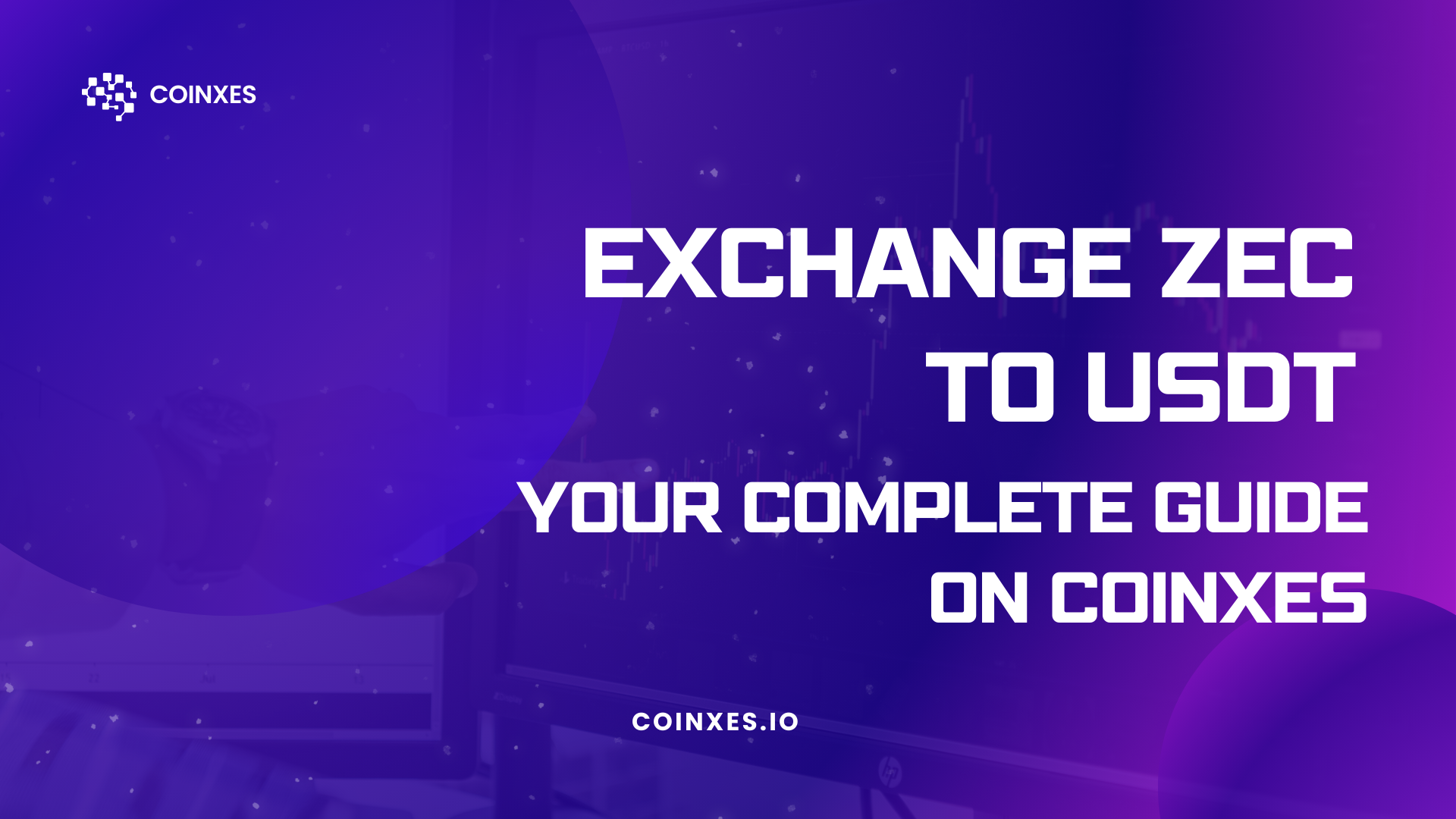 Exchange ZEC to USDT: Your Complete Guide on Coinxes