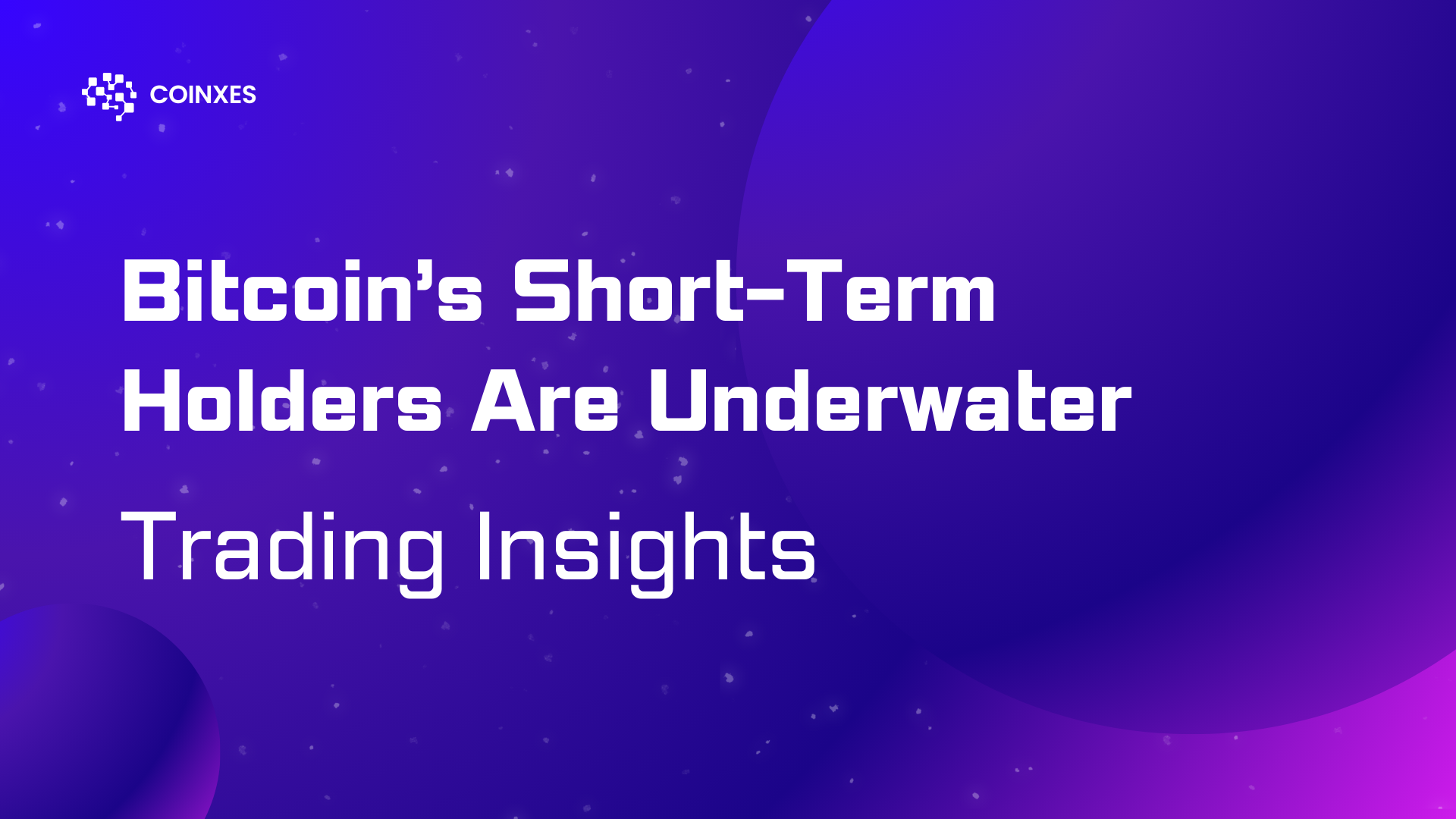 Trading Insights: Bitcoin’s Short-Term Holders Are Underwater