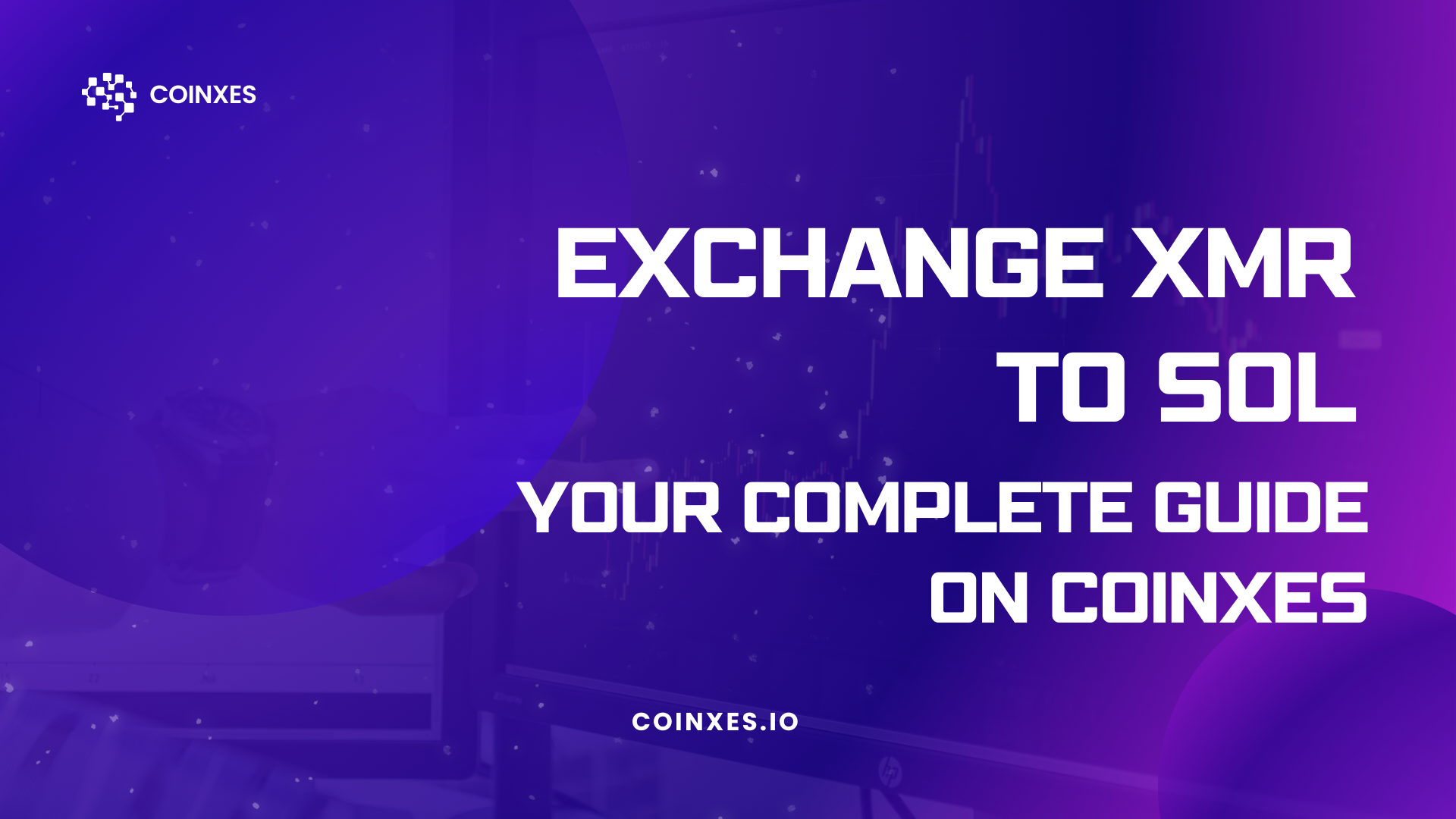 Exchange XMR to SOL: Your Complete Guide on Coinxes