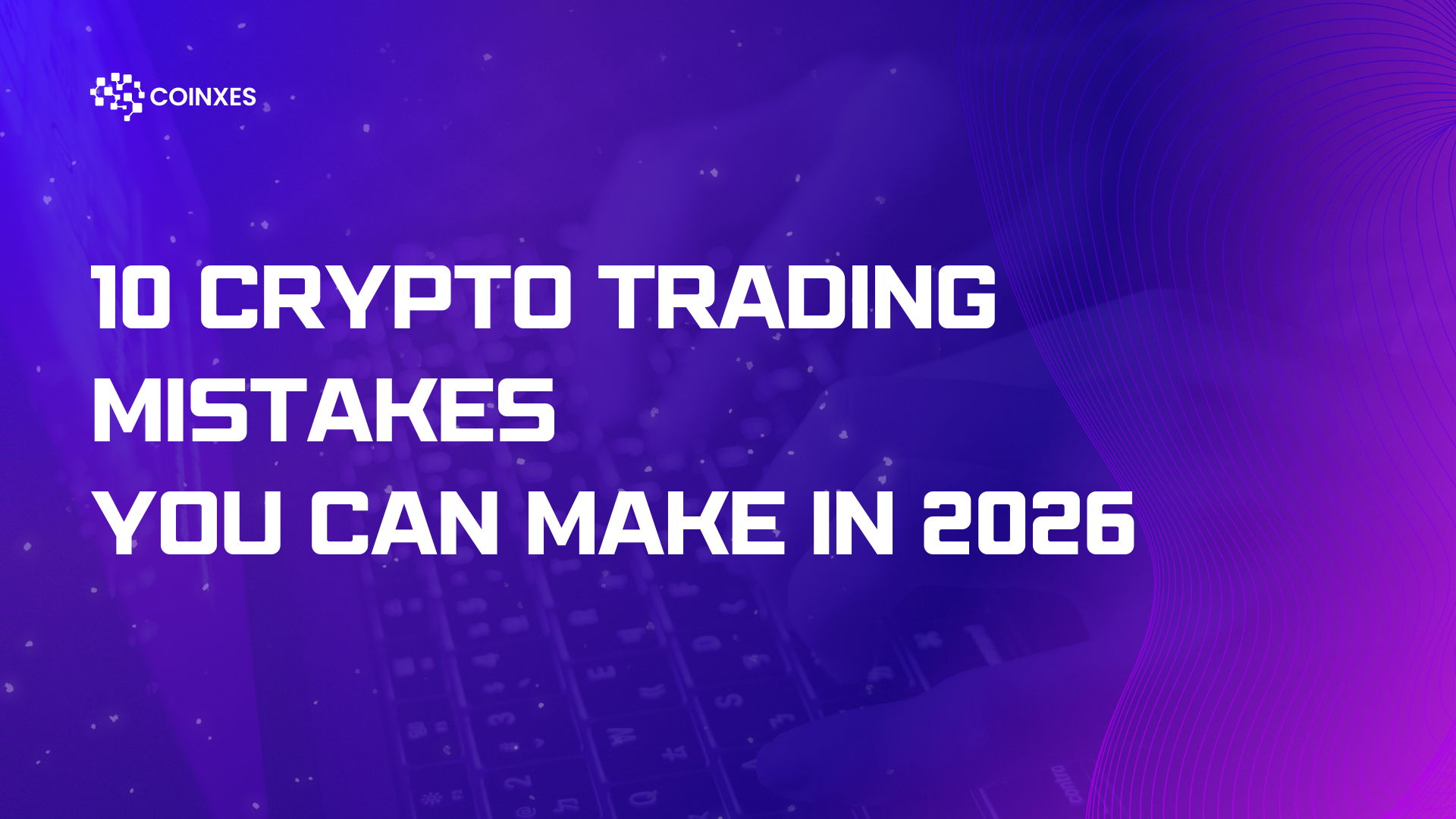 10 Crypto Trading Mistakes You Can Make in 2026