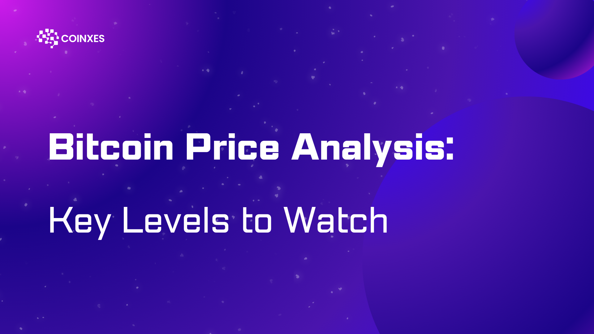 Bitcoin Price Analysis: Key Levels to Watch