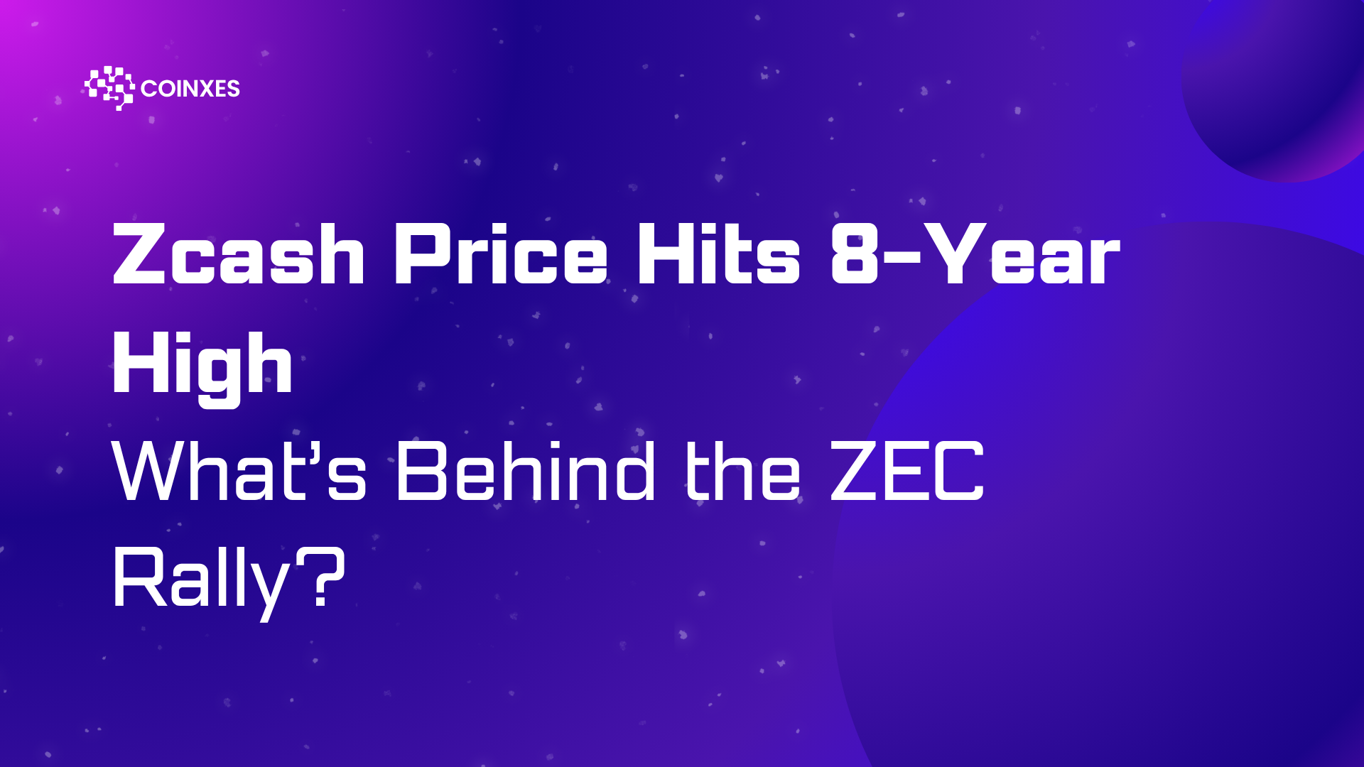 Zcash Price Hits 8-Year High: What’s Behind the ZEC Rally?